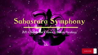 Sahasrara Symphony: AH Chants for Crown Chakra Healing