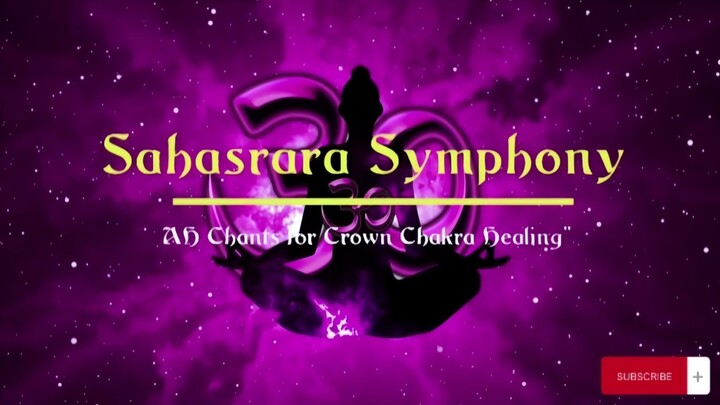 Sahasrara Symphony: AH Chants for Crown Chakra Healing