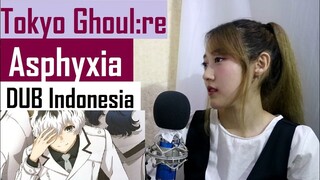 Tokyo Ghoul:re OP - Asphyxia (versi Indonesia) by Angelyn