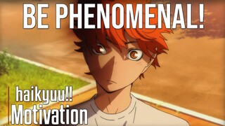 BE PHENOMENAL - Haikyuu!! [AMV] - Powerful Anime Motivational Video