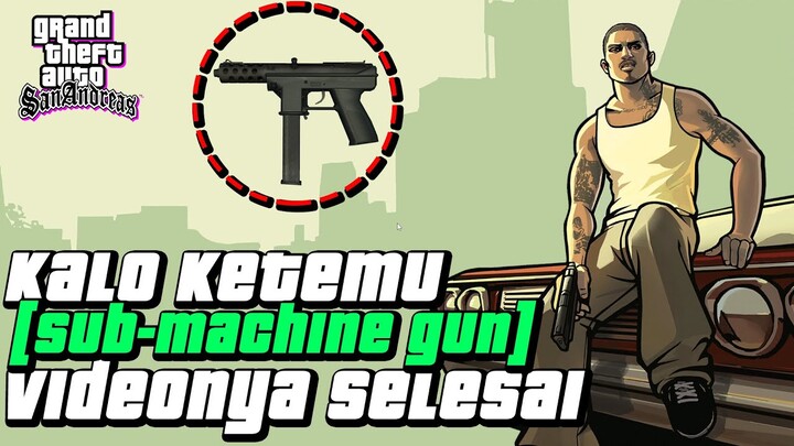 KALO KETEMU SUB-MACHINE GUN VIDEONYA SELESAI | GTA San Andreas Definitive Edition