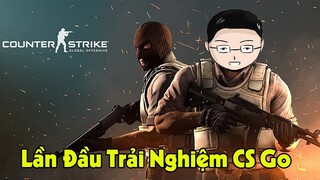 Lần Đầu Trải Nghiệm Tấu Hài Trong CS Go