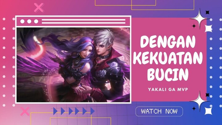 Dengan Kekuatan Bucin | Yakali Ga MVP - Mobile Legend