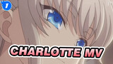 Charlotte| MV(Tomori Nao&Otosaka Yuu)_1
