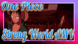 One Piece
Strong World AMV