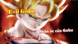 [Hồ sơ nhân vật]. Evil Goku - Phần ác của Goku trong Dragon Ball AF