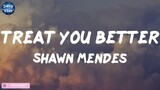 Treat You Better - Shawn Mendes (Full lyrics) ~