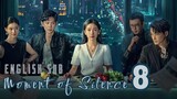 {ENG SUB} Moment of Silence  (Ci Ke Wu Sheng) Eps 08 | Cdrama 2024