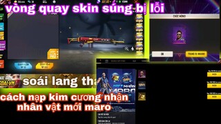 Free fire| cách nạp kim cương nhận nhân vật mới MARO - vong quay skin súng bị lỗi quay full không ra