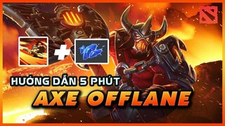 5 PHÚT 1 HERO: AXE - "KẺ KHỦNG BỐ" OFFLANE DOTA 2 7.29 | HƯỚNG DẪN TÂN THỦ