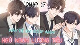 [ Đam mỹ ] Ngủ Ngon Lương Tiêu - Chap 17: Tiền bối, hãy để em giúp anh!