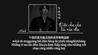 [Vietsub] Điệu cha cha lúc nửa đêm • Đặng Điển/Lưu Chí Giai ♪ 午夜恰恰 • 邓典/刘至佳