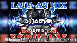 DjJoemarLMC - Love Me With All Of Your Heart