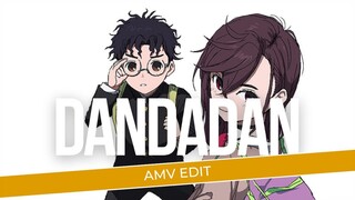 [AMV EDIT] | DANDADAN |