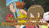 [Digimon Phiêu lưu ký] Angewomon vs. LadyDevimon