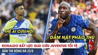 TIN BÓNG ĐÁ 23/8 | Ronaldo không cứu nổi Juve tồi tệ, Lukaku ra mắt đè bẹp Arsenal xập xệ!