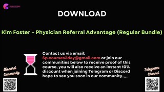 [COURSES2DAY.ORG] Kim Foster – Physician Referral Advantage (Regular Bundle)