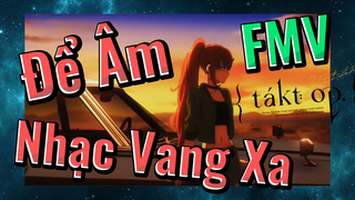 [Takt Op. Destiny] FMV | Để Âm Nhạc Vang Xa