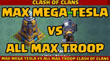 COCexe MAX MEGA TESLA VS ALL MAX TROOPS MOMENTS