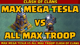 COCexe MAX MEGA TESLA VS ALL MAX TROOPS MOMENTS