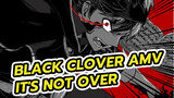 Black Clover|It's not over! I haven't given up yet!