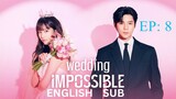 Wedding Impossible (2024) (Full Episode 8 ) ENG SUB