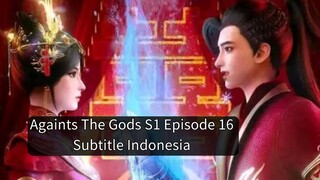 Againts The Gods S1 Episode 16 Subtitle Indonesia