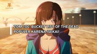 ANIME INI POPULER KARENA ISEKAI!! BAHAS ZOM 100: BUCKET LIST OF THE DEAD