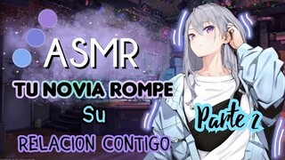 Tu Novia Termina Contigo 2 // ASMR Roleplay en Español// Yuri