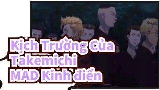 Kịch Trường Của Takemichi
MAD Kinh điển