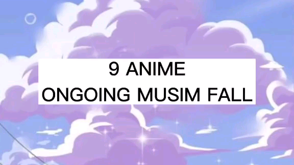 REKOM ANIME ONGOING MUSIM FALL