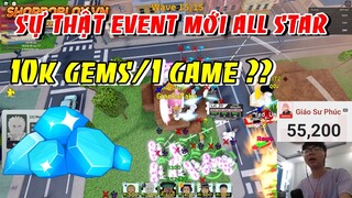 Sự Thật Event Mới 10 000 Gems 1 Trận Cực Khó Là Gì ?? | ALL STAR TOWER DEFENSE