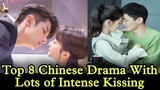 Top 8 Chinese Romance Drama with Lots of Kissing | chinese drama |