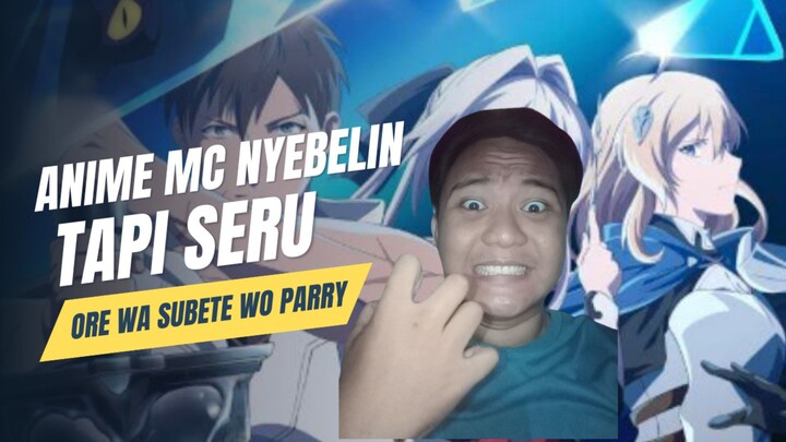 Anime MC Kuat Tapi Merasa Lemah | Ore wa Subete wo "Parry"