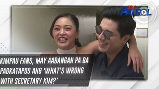 KimPau fans, may aabangan pa ba pagkatapos ang ‘What’s Wrong with Secretary Kim?’ | TV Patrol