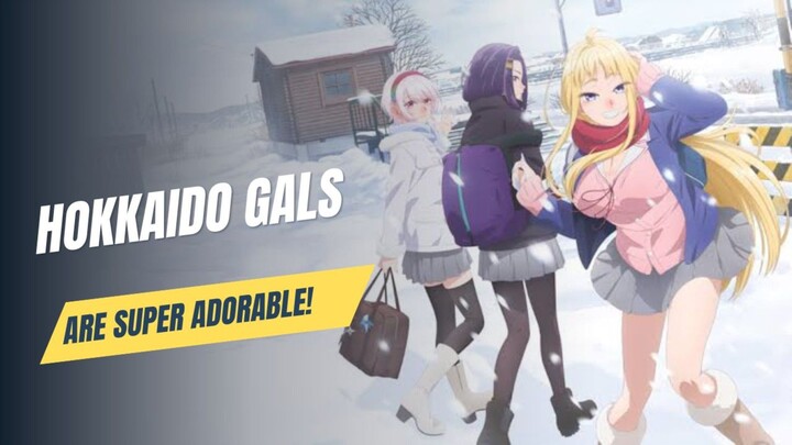 Hokkaido Gals are Super Adorable!