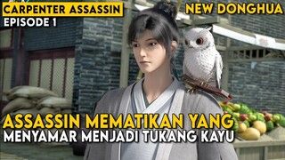MASTER ASSASSIN MENYAMAR DEMI MEMBALAS DENDAM KELUARGANYA - Alur Cerita Carpenter Assassin Part 1