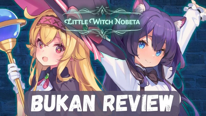 Bukan Review Little Witch Nobeta