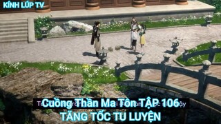 Cuồng Thần Ma Tôn TẬP 106-TĂNG TỐC TU LUYỆN