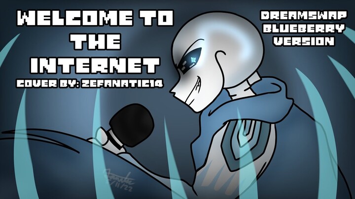 Welcome to the internet (DreamSwap Blueberry Version) //Undertale AU Covers//