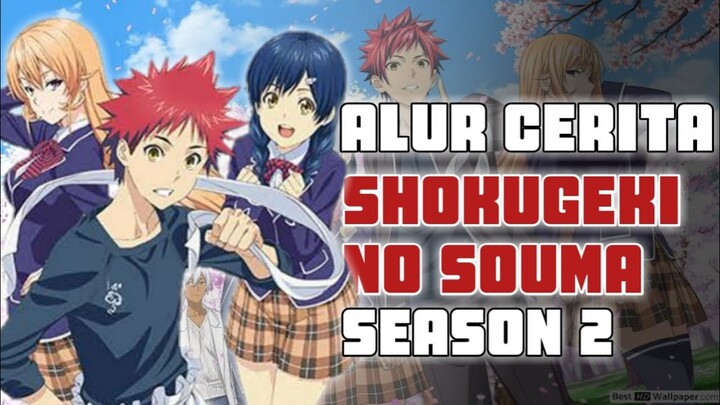Seluruh Alur Cerita Anime Shokugeki no Souma Season 2 | Hanya 10 Menit