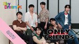 ONLY FRIENDS EPISODE 01 [4/4] SUB INDO 🇹🇭