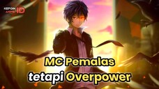 5 REKOMENDASI ANIME MC PEMALAS TETAPI DIRINYA OVERPOWER