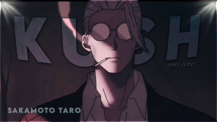 Sakamoto Taro - Kush [AMV/EDIT]
