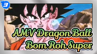 AMV Dragon Ball
Bom Roh Super_3