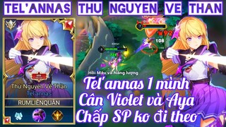 Tel'annas Thứ Nguyên Vệ Thần cân Violet và Aya chấp SP không đi theo / Rum ○● Tel'annas / LIÊN QUÂN