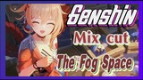 [Genshin,  Mix cut][The Fog Space]  matches perfectly with Genshin