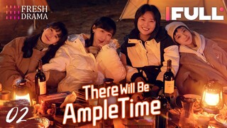 [Multi-sub] There Will Be Ample Time EP02 | Ren Suxi, Li Xueqin, She Ce, Wang Zixuan | Fresh Drama