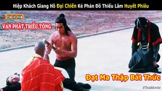 Khổ Luyện Tuyệt Kỹ La Hán Thanh Lý Kẻ Phản Đồ Thiếu Lâm | Review phim Đạt Ma Mật Tông Huyết Lý Phiêu