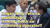 Ibigay Ang Pera sa mahihirap!Huwag ibalik sa huweteng operator!!